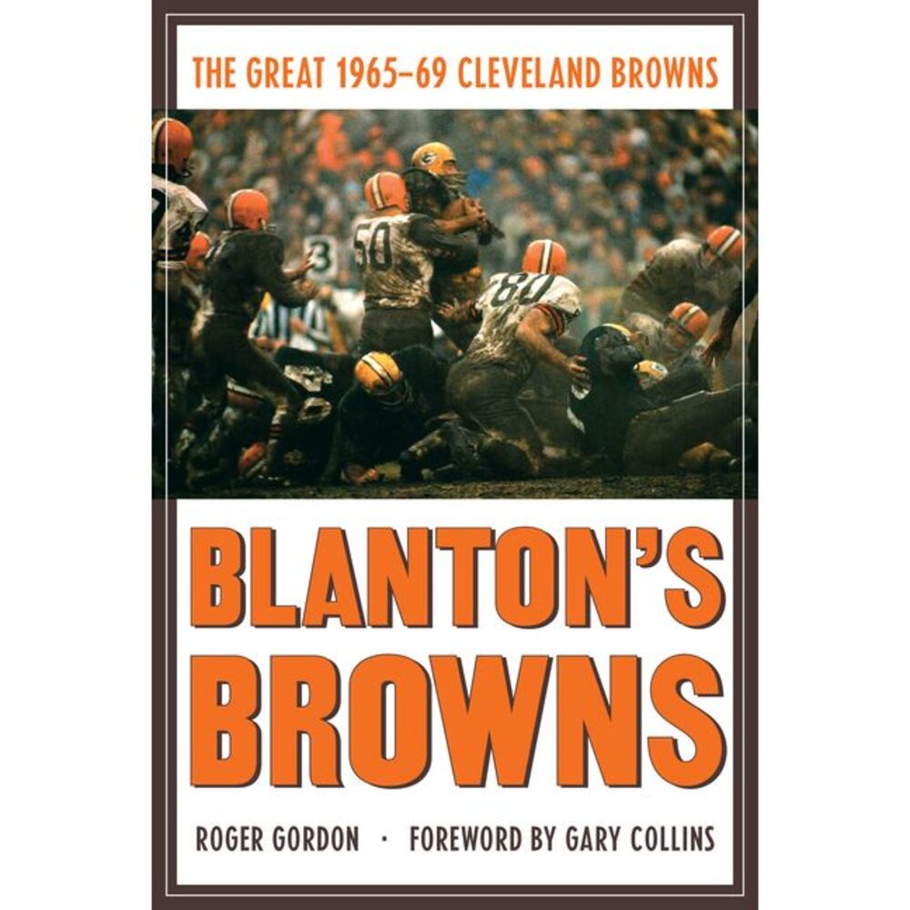 Blanton's Browns: The Great 1965-69 Cleveland Browns -- Gordon